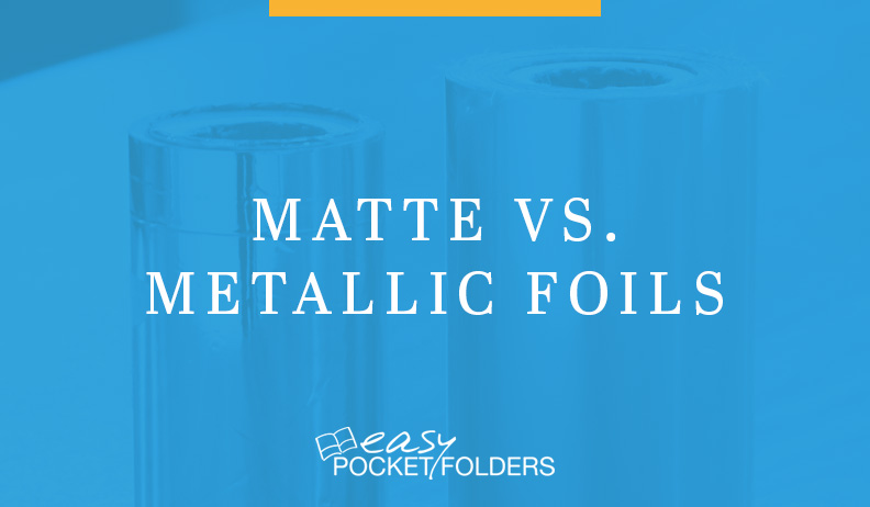 What’s the difference between matte and metallic foils?